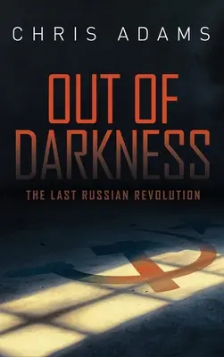 Aus der Dunkelheit: Die letzte russische Revolution - Out of Darkness: The Last Russian Revolution