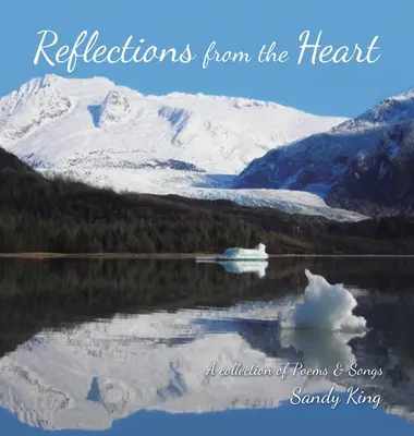 Reflexionen aus dem Herzen: Eine Sammlung von Gedichten und Liedern - Reflections from the Heart: A Collection of Poems & Songs