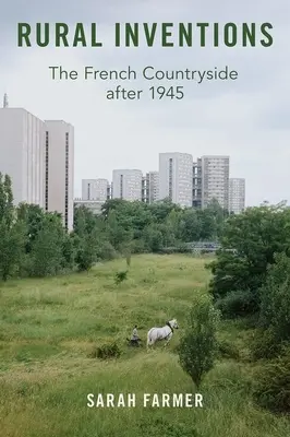 Ländliche Erfindungen: Das französische Landleben nach 1945 - Rural Inventions: The French Countryside After 1945