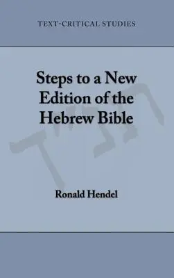 Schritte zu einer neuen Ausgabe der hebräischen Bibel - Steps to a New Edition of the Hebrew Bible