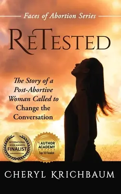 ReTested: Die Geschichte einer postabortiven Frau, die berufen ist, das Gespräch zu verändern - ReTested: The Story of a Post-Abortive Woman Called to Change the Conversation
