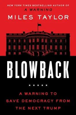 Blowback: Eine Warnung zur Rettung der Demokratie vor Trumps Rache - Blowback: A Warning to Save Democracy from Trump's Revenge