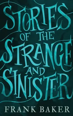 Geschichten des Seltsamen und Unheimlichen (Valancourt-Klassiker des 20. Jahrhunderts) - Stories of the Strange and Sinister (Valancourt 20th Century Classics)