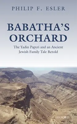 Babatha's Orchard: Die Yadin Papyri und eine alte jüdische Familiengeschichte neu erzählt - Babatha's Orchard: The Yadin Papyri and an Ancient Jewish Family Tale Retold
