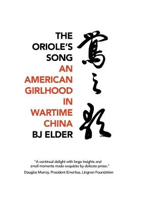 Das Lied des Pirols: Ein amerikanisches Mädchen im China der Kriegszeit - The Oriole's Song: An American Girlhood in Wartime China