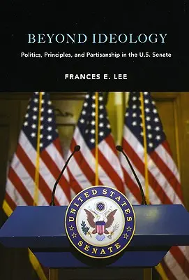 Jenseits der Ideologie: Politik, Prinzipien und Parteilichkeit im US-Senat - Beyond Ideology: Politics, Principles, and Partisanship in the U. S. Senate