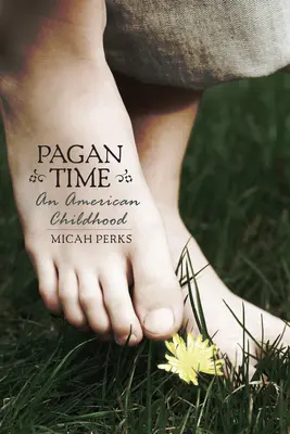 Die heidnische Zeit: Eine amerikanische Kindheit - Pagan Time: An American Childhood