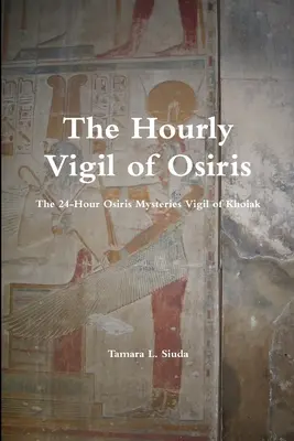 Die Stündliche Vigil des Osiris - The Hourly Vigil of Osiris