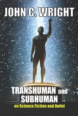 Transhuman und Subhuman: Essays über Science Fiction und die schreckliche Wahrheit - Transhuman and Subhuman: Essays on Science Fiction and Awful Truth