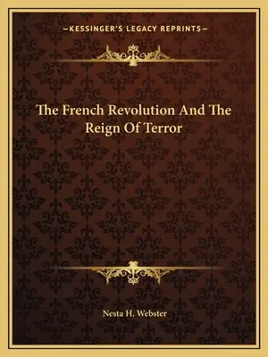 Die Französische Revolution und die Herrschaft des Terrors - The French Revolution And The Reign Of Terror