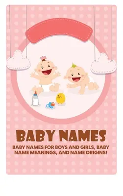 Baby-Namen: Babynamen für Jungen und Mädchen, Bedeutungen von Babynamen und Namensherkunft! - Baby Names: Baby Names for Boys and Girls, Baby Name Meanings, and Name Origins!