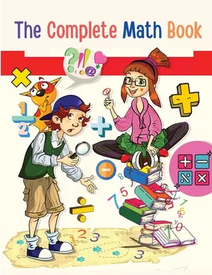 Das komplette Mathebuch: Von Multiplikation über Addition, Subtraktion, Division, Bruchrechnung und alles, was du zum Rechnen brauchst! - The Complete Math Book: From Multiplication to Addition, Subtraction, Division, Fraction, and all you need to Perform!