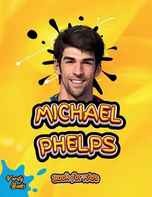 Michael Phelps Buch für Kinder: Die Biografie des größten Schwimmers für junge Schwimmer, farbige Seiten. - Michael Phelps Book for Kids: The biography of the greatest swimmer for young swimmers, colored Pages.