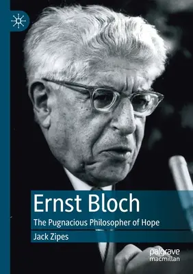 Ernst Bloch: Der kämpferische Philosoph der Hoffnung - Ernst Bloch: The Pugnacious Philosopher of Hope
