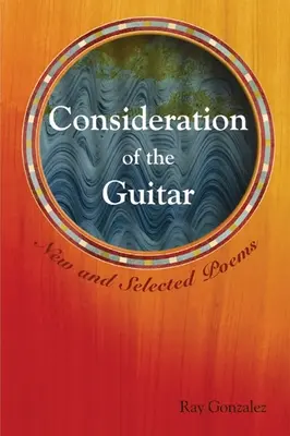 Rücksicht auf die Gitarre: Neue und ausgewählte Gedichte - Consideration of the Guitar: New and Selected Poems