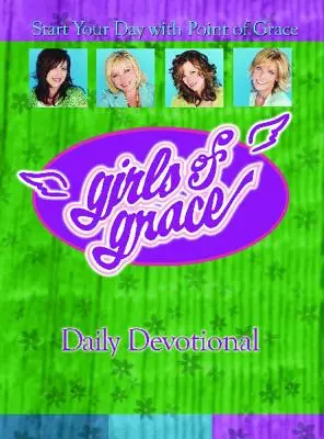 Girls of Grace Tägliche Andacht: Beginnen Sie Ihren Tag mit Point of Grace - Girls of Grace Daily Devotional: Start Your Day with Point of Grace