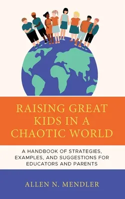 Großartige Kinder in einer chaotischen Welt: Ein Handbuch mit Strategien, Beispielen und Vorschlägen, die ihnen helfen, erfolgreiche Erwachsene zu werden - Great Kids in a Chaotic World: A Handbook of Strategies, Examples, and Suggestions to Help Them Become Successful Adults