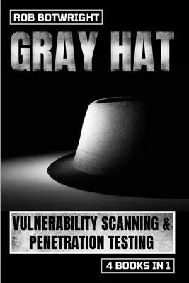 Gray Hat: Scannen von Schwachstellen und Penetrationstests - Gray Hat: Vulnerability Scanning & Penetration Testing