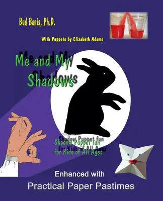 Ich und meine Schatten - Schattenpuppenspaß für Kinder aller Altersstufen: Angereichert mit praktischen Papierspielereien - Me and My Shadows--Shadow Puppet Fun for Children of All Ages: Enhanced with Practical Paper Pastimes