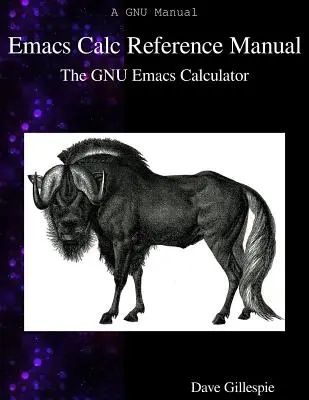 Emacs Calc Referenzhandbuch: Der GNU Emacs-Rechner - Emacs Calc Reference Manual: The GNU Emacs Calculator