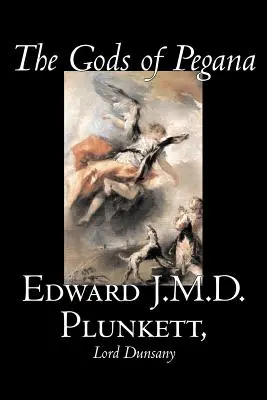 Die Götter von Pegana von Edward J. M. D. Plunkett, Belletristik, Klassiker, Fantasy, Horror - The Gods of Pegana by Edward J. M. D. Plunkett, Fiction, Classics, Fantasy, Horror