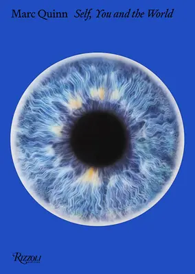 Marc Quinn: Ich, du und die Welt - Marc Quinn: Self, You, and the World