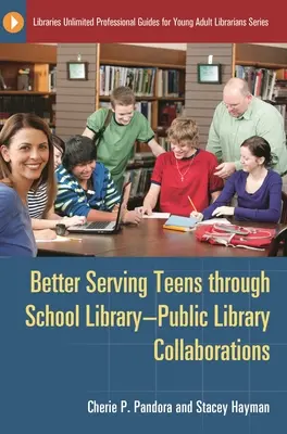 Bessere Betreuung von Teenagern durch die Zusammenarbeit von Schulbibliotheken und öffentlichen Bibliotheken - Better Serving Teens Through School Library-Public Library Collaborations