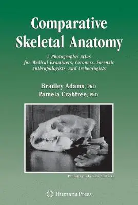 Vergleichende Skelettanatomie: Ein fotografischer Atlas für Gerichtsmediziner, Gerichtsmediziner, forensische Anthropologen und Archäologen - Comparative Skeletal Anatomy: A Photographic Atlas for Medical Examiners, Coroners, Forensic Anthropologists, and Archaeologists