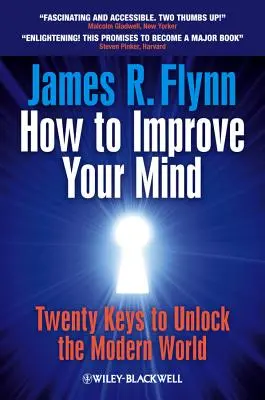 Wie Sie Ihren Verstand verbessern: 20 Schlüssel zur modernen Welt - How to Improve Your Mind: 20 Keys to Unlock the Modern World