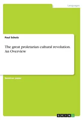 Die große proletarische Kulturrevolution. Ein Überblick - The great proletarian cultural revolution. An Overview