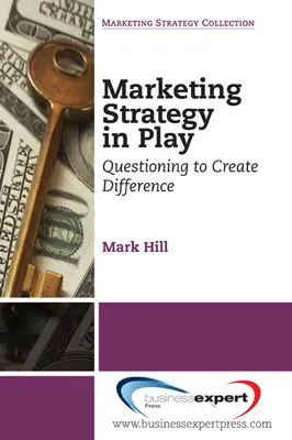 Marketing-Strategie im Spiel: Hinterfragen, um Unterschiede zu schaffen - Marketing Strategy in Play: Questioning to Create Difference