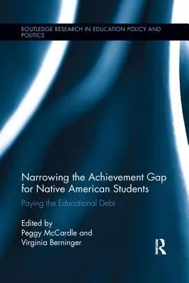 Verkleinerung der Leistungslücke bei Schülern amerikanischer Ureinwohner: Die Begleichung der Bildungsschuld - Narrowing the Achievement Gap for Native American Students: Paying the Educational Debt