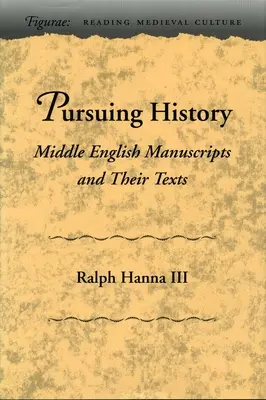 Der Geschichte auf der Spur: Mittelenglische Manuskripte und ihre Texte - Pursuing History: Middle English Manuscripts and Their Texts