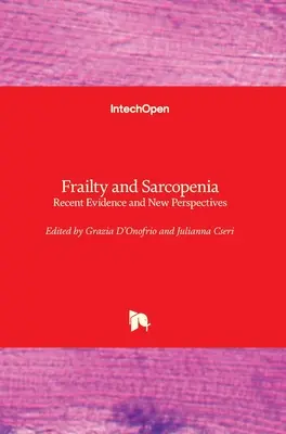 Gebrechlichkeit und Sarkopenie: Jüngste Beweise und neue Perspektiven - Frailty and Sarcopenia: Recent Evidence and New Perspectives