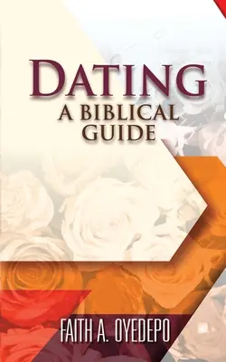 Verabredungen: Ein biblischer Leitfaden - Dating: A Biblical Guide