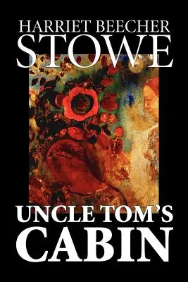 Onkel Toms Hütte von Harriet Beecher Stowe, Belletristik, Klassiker - Uncle Tom's Cabin by Harriet Beecher Stowe, Fiction, Classics