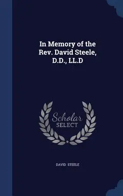 In Erinnerung an Pfarrer David Steele, D.D., LL.D. - In Memory of the Rev. David Steele, D.D., LL.D