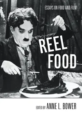 Reel Food: Essays über Essen und Film - Reel Food: Essays on Food and Film