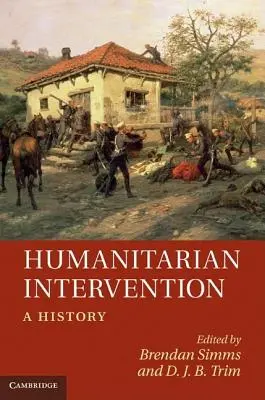 Humanitäre Intervention: Eine Geschichte - Humanitarian Intervention: A History