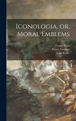 Iconologia, oder, Moralische Embleme - Iconologia, or, Moral Emblems