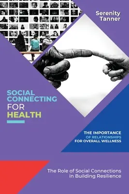Soziale Verbindungen für die Gesundheit - Die Bedeutung von Beziehungen für das allgemeine Wohlbefinden: Die Rolle sozialer Bindungen beim Aufbau von Widerstandsfähigkeit - Social Connecting for Health-The Importance of Relationships for Overall Wellness: The Role of Social Connections in Building Resilience