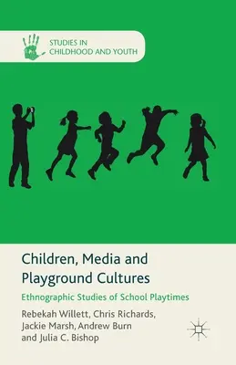 Kinder, Medien und Spielplatzkulturen: Ethnografische Studien zu Schulspielzeiten - Children, Media and Playground Cultures: Ethnographic Studies of School Playtimes