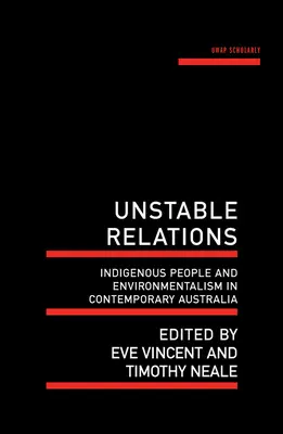 Unbeständige Beziehungen: Indigene Völker und Umweltschutz im heutigen Australien - Unstable Relations: Indigenous People and Environmentalism in Contemporary Australia