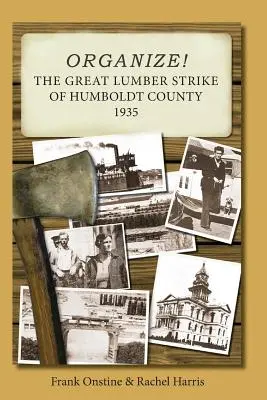 Organisiert euch! Der große Holzfällerstreik in Humboldt County 1935 - Organize! The Great Lumber Strike of Humboldt County 1935