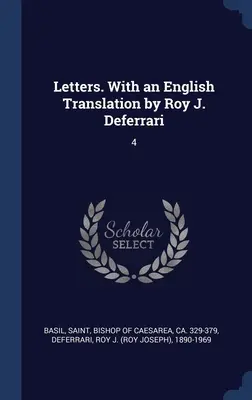 Briefe. Mit einer englischen Übersetzung von Roy J. Deferrari: 4 - Letters. With an English Translation by Roy J. Deferrari: 4