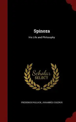 Spinoza: Sein Leben und seine Philosophie - Spinoza: His Life and Philosophy