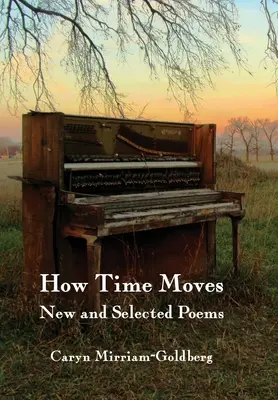 Wie die Zeit vergeht: Neue und ausgewählte Gedichte - How Time Moves: New and Selected Poems