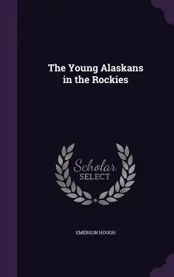 Die jungen Alaskaner in den Rocky Mountains - The Young Alaskans in the Rockies