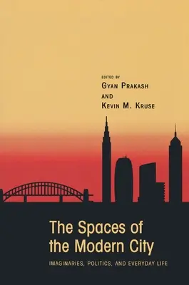 Die Räume der modernen Stadt: Imaginäres, Politik und Alltagsleben - The Spaces of the Modern City: Imaginaries, Politics, and Everyday Life