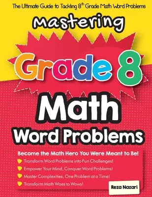Mastering Grade 8 Math Word Problems: Der ultimative Leitfaden für die Bewältigung von Mathe-Wortaufgaben der 8. - Mastering Grade 8 Math Word Problems: The Ultimate Guide to Tackling 8th Grade Math Word Problems